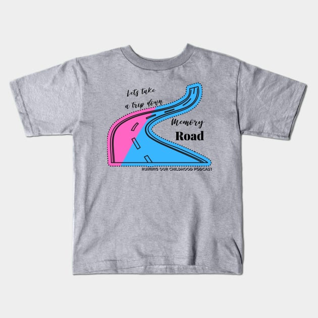 Memory...Road? Kids T-Shirt by Ruining Our Childhood Podcast